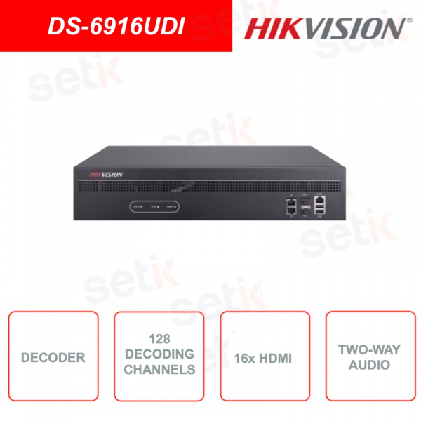 DS-6916UDI - HIKVISION - Decoder 128 Channels - up to 4K - 8 channels to 24MP - Two-way audio