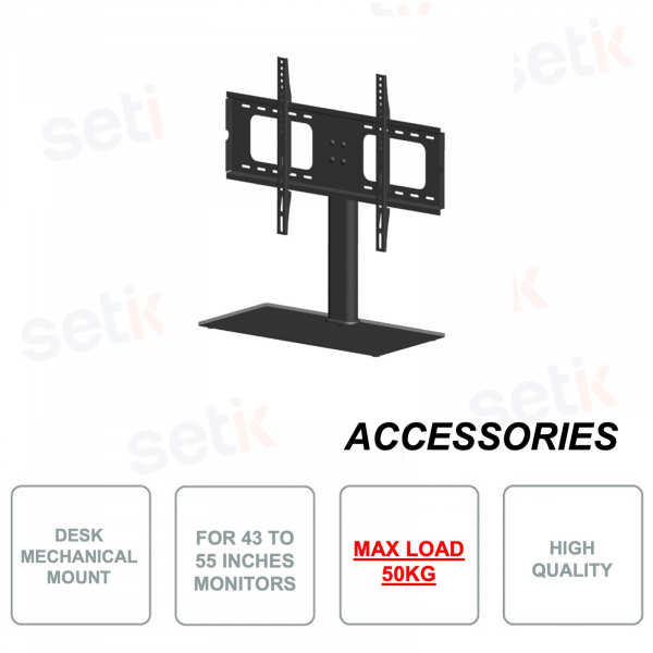 Mechanical support - For monitors from 43 to 55 inches - Max. load. 50Kg - Desktop installation